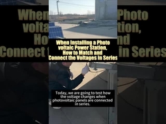 একটি সৌর বিদ্যুৎ উত্পাদন সিস্টেম ইনস্টল করার সময় কিভাবে সিরিজ ভোল্টেজ মেলে এবং সংযুক্ত করা হয়